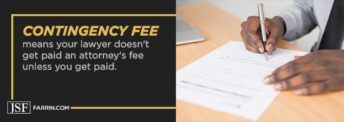 contingency fee means your lawyer doesn't get paid unless you get paid