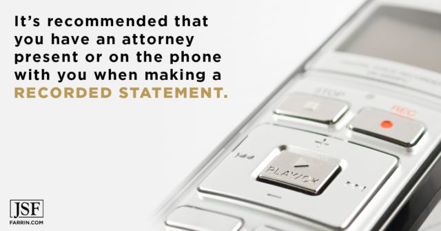 How to handle a recorded statement for workers' compensation - have an attorney present or on the phone.
