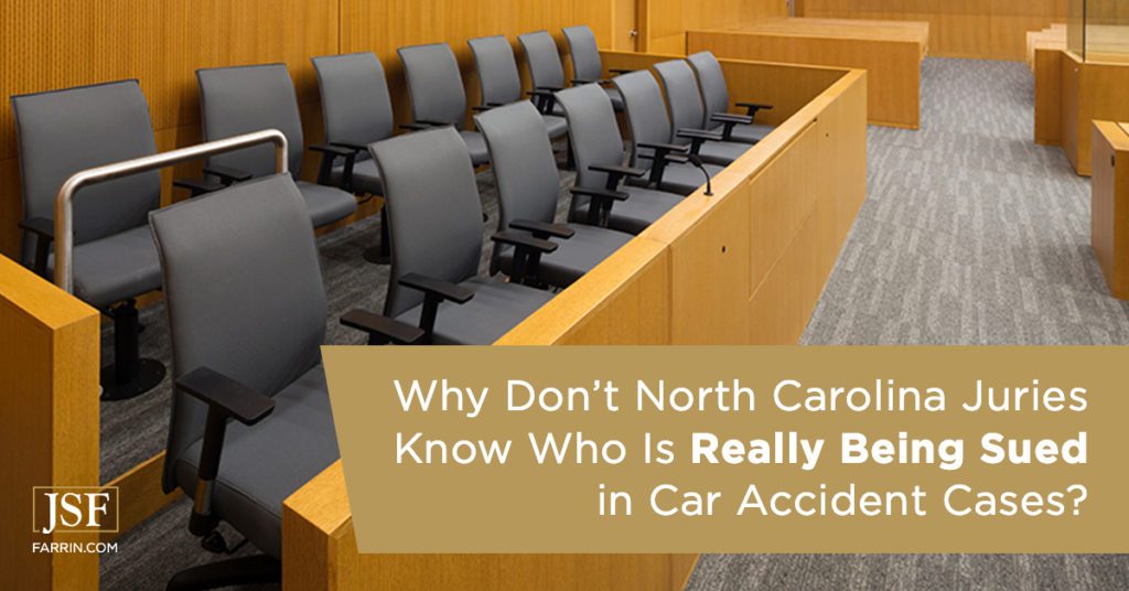Why don't North Carolina juries know who is really being sued in car accident cases?