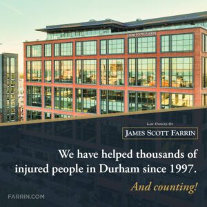 The Law Offices of James Scott Farrin has helped thousands of injured people in Durham since 1997.