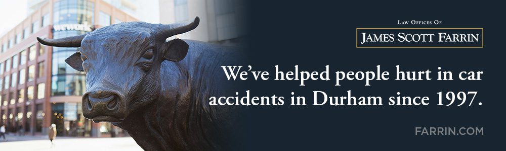 The Law Offices of James Scott Farrin has people hurt in car accidents in Durham since 1997.