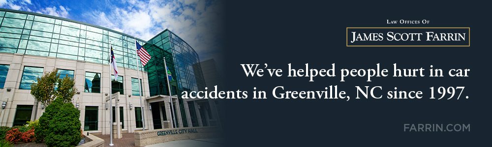 The Law Offices of James Scott Farrin has helped people hurt in car accidents in Greenville, NC since 1997.