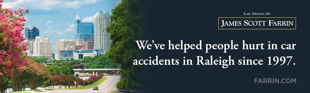 The Law Offices of James Scott Farrin has helped people hurt in car accidents in Raleigh since 1997.