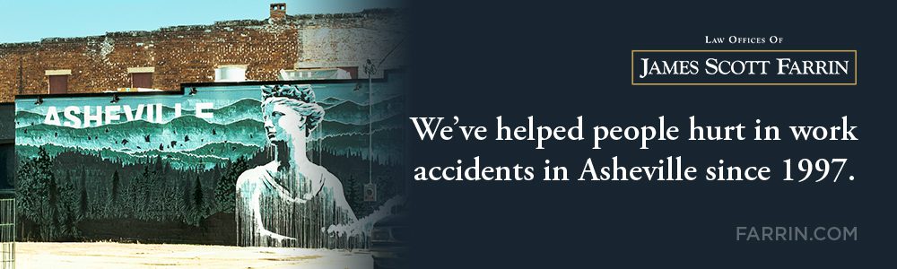 The Law Offices of James Scott Farrin has helped people hurt in work accidents in Asheville since 1997.