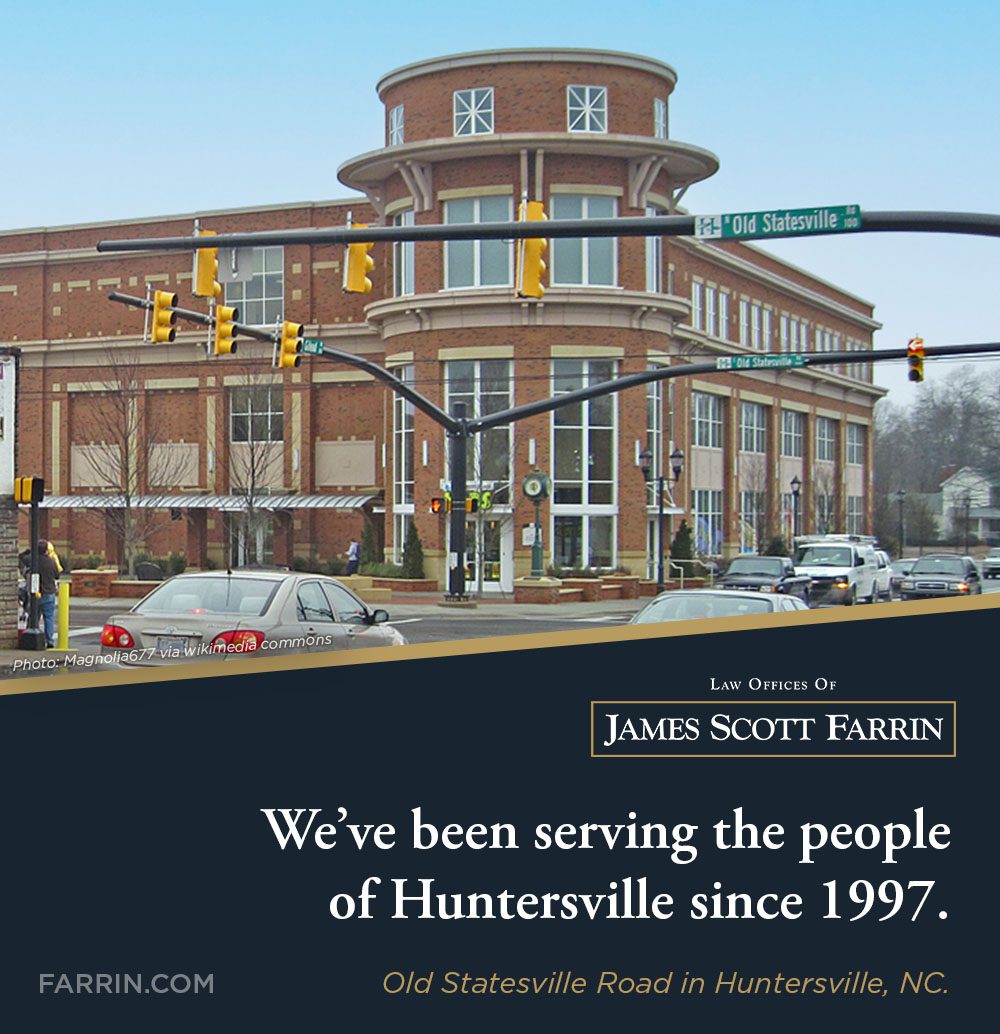 The Law Offices of James Scott Farrin have been serving the people of Huntersville NC since 1997.