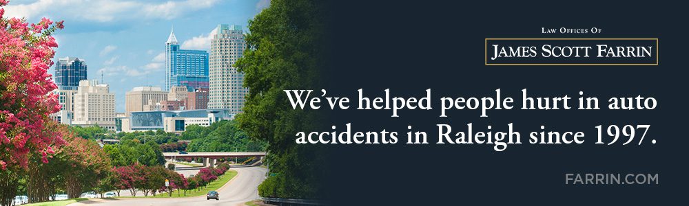 The Law Offices of James Scott Farrin has helped people hurt in auto accidents in Raleigh since 1997.