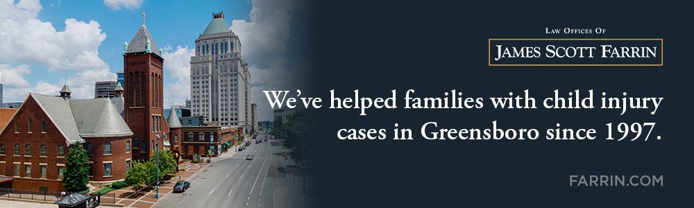 The Law Offices of James Scott Farrin has helped families with child injury cases in Greensboro since 1997.