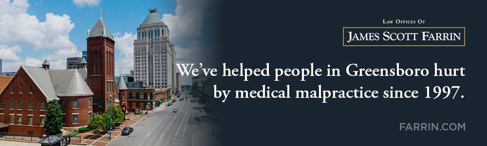 The Law Offices of James Scott Farrin has helped people with medical malpractice cases in Greensboro since 1997.