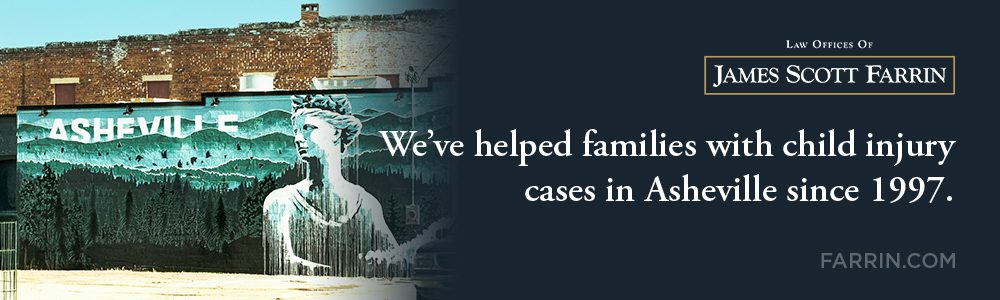 The Law Offices of James Scott Farrin has helped families with child injury cases in Asheville since 1997.