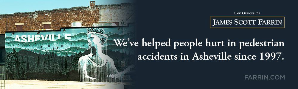 The Law Offices of James Scott Farrin has helped people hurt in pedestrian accidents in Asheville since 1997.