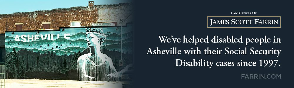 The Law Offices of James Scott Farrin has helped people with their social security disability cases in Asheville since 1997.