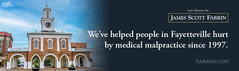 The Law Offices of James Scott Farrin has helped people with their medical malpractice cases in Fayetteville since 1997.