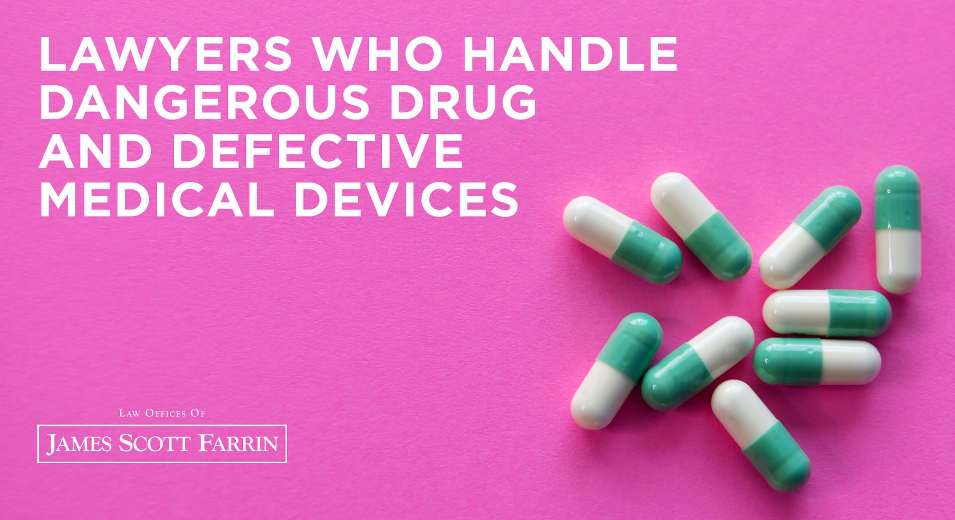 Lawyers Who Handle Dangerous Drugs and Defective Medical Devices